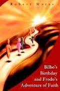 Kartonierter Einband Bilbo's Birthday and Frodo's Adventure of Faith von Robert E. Morse
