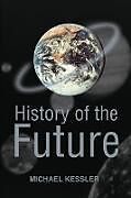 Kartonierter Einband History of the Future von Michael L. Kessler