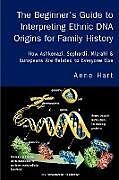 Couverture cartonnée The Beginner's Guide to Interpreting Ethnic DNA Origins for Family History de Anne Hart