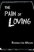 Kartonierter Einband The Pain of Loving von Brenda Lee Mason