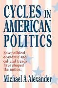 Couverture cartonnée Cycles in American Politics de Michael A Alexander