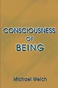 Kartonierter Einband Consciousness of Being von Michael Welch