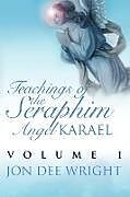Kartonierter Einband Teachings of the Seraphim Angel KARAEL von Jon Dee Wright