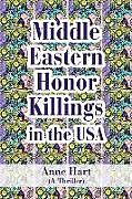 Couverture cartonnée Middle Eastern Honor Killings in the USA de Anne Hart