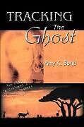 Kartonierter Einband Tracking The Ghost von Amy K. Bond