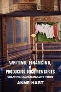 Couverture cartonnée Writing, Financing, & Producing Documentaries de Anne Hart
