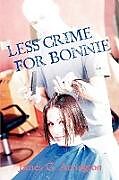 Kartonierter Einband Less Crime for Bonnie von James Greeneville Arrington
