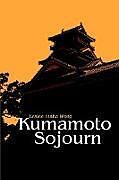 Kartonierter Einband Kumamoto Sojourn von Leslee Inaba Wong