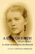 Kartonierter Einband A Life of Faith von Elsie Moses Huck Detweiler