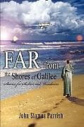 Kartonierter Einband Far from the Shores of Galilee von John Stamos Parrish
