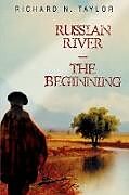 Kartonierter Einband Russian River-The Beginning von Richard N Taylor