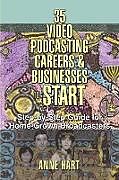 Couverture cartonnée 35 Video Podcasting Careers and Businesses to Start de Anne Hart
