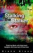 Couverture cartonnée Stalking the Stalker: Fighting Back with High-Tech Gadgets and Low-Tech Know-How de Diane Glass