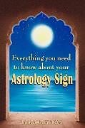 Kartonierter Einband Everything You Need to Know about Your Astrology Sign von Laurie A. Baum M. S. W., Laurie A. Baum