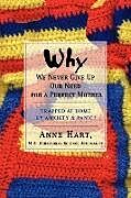 Couverture cartonnée Why We Never Give Up Our Need for a Perfect Mother de Anne Hart