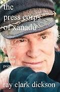 Kartonierter Einband the press corps of xanadu von Ray Clark Dickson