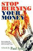 Kartonierter Einband Stop Burning Your Money von Paul Adams