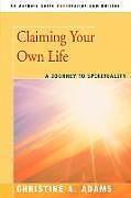Kartonierter Einband Claiming Your Own Life von Christine A Adams