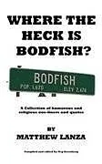 Kartonierter Einband Where the Heck is Bodfish? von Matthew Lanza