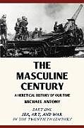 Couverture cartonnée The Masculine Century de Michael Antony