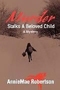 Couverture cartonnée Murder Stalks a Beloved Child de Anniemae Robertson