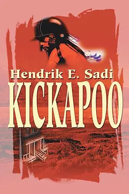 E-Book (epub) Kickapoo von Hendrik E. Sadi