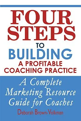 E-Book (epub) Four Steps To Building A Profitable Coaching Practice von Deborah Brown-Volkman
