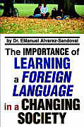 Fester Einband The Importance of Learning a Foreign Language in a Changing Society von Emanuel Alvarez-Sandoval