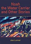 E-Book (epub) Noah the Water Carrier and Other Stories von Joe Lumer