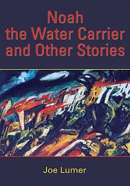 E-Book (epub) Noah the Water Carrier and Other Stories von Joe Lumer