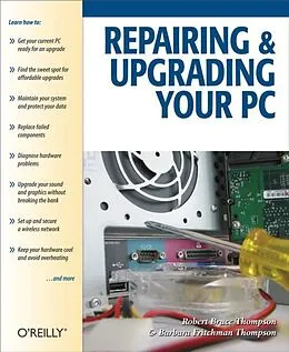 E-Book (epub) Repairing and Upgrading Your PC von Robert Bruce Thompson