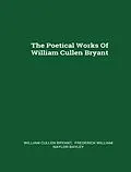 E-Book (epub) The Complete Poetical Works of William Cullen Bryant von Cullen Bryant