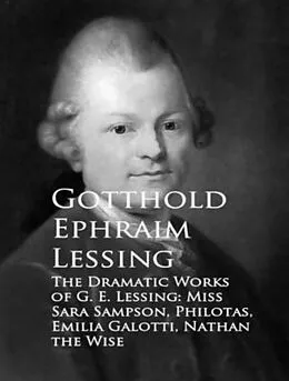 E-Book (epub) The Dramatic Works of G. E. Lessing von G. E. Lessing