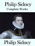 E-Book (epub) The Complete Works of Philip Sidney von Philip Sidney