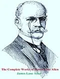 E-Book (epub) The Complete Works of James Lane Allen von James Lane Allen