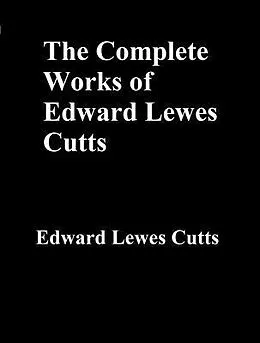 E-Book (epub) The Complete Works of Edward Lewes Cutts von Edward Lewes Cutts