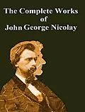 E-Book (epub) The Complete Works of John George Nicolay von John George Nicolay