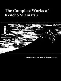 E-Book (epub) The Complete Works of Kencho Suematsu von Kencho Suematsu