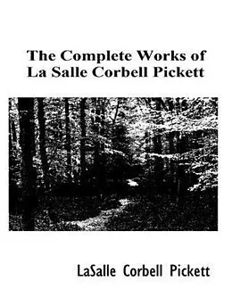 E-Book (epub) The Complete Works of La Salle Corbell Pickett von La Salle Corbell Pickett