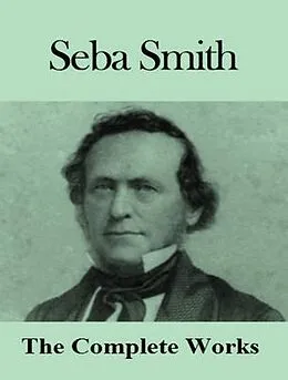 E-Book (epub) The Complete Works of Seba Smith von Seba Smith