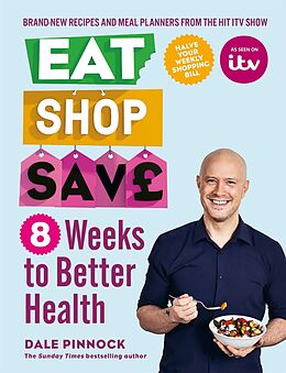E-Book (epub) Eat Shop Save: 8 Weeks to Better Health von Dale Pinnock