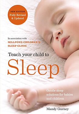 E-Book (epub) Teach Your Child to Sleep von Millpond Children s Sleep Clinic, Mandy Gurney