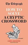 E-Book (epub) Telegraph: How To Solve a Cryptic Crossword von Telegraph Media Group Ltd