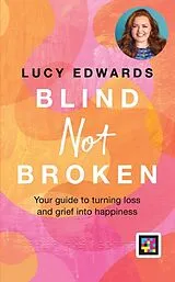 Kartonierter Einband Blind Not Broken von Lucy Edwards