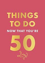 Livre Relié Things to Do Now That You're 50 de Robert Allen