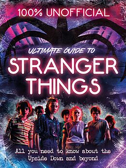 eBook (epub) Stranger Things: 100% Unofficial - the Ultimate Guide to Stranger Things de Amy Wills