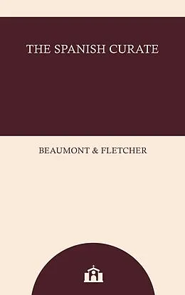 E-Book (epub) The Spanish Curate von Beaumont and Fletcher