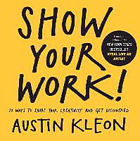 Livre Relié Show Your Work! 10 Ways to Show Your Creativity and Get Discovered de Austin Kleon