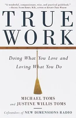E-Book (epub) True Work von Michael Toms, Justine Willis Toms