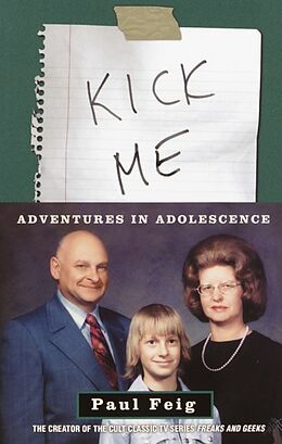 Kartonierter Einband Kick Me: Adventures in Adolescence von Paul Feig